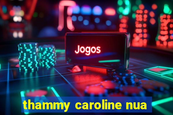 thammy caroline nua